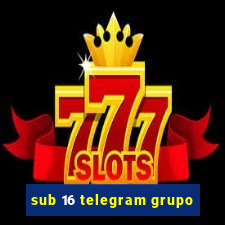sub 16 telegram grupo